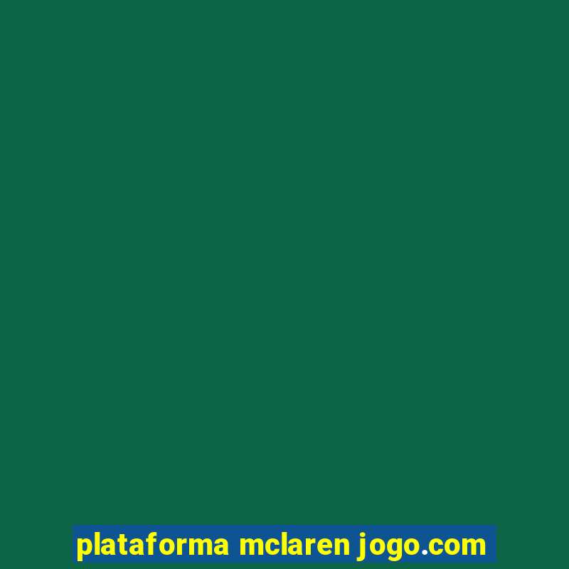 plataforma mclaren jogo.com